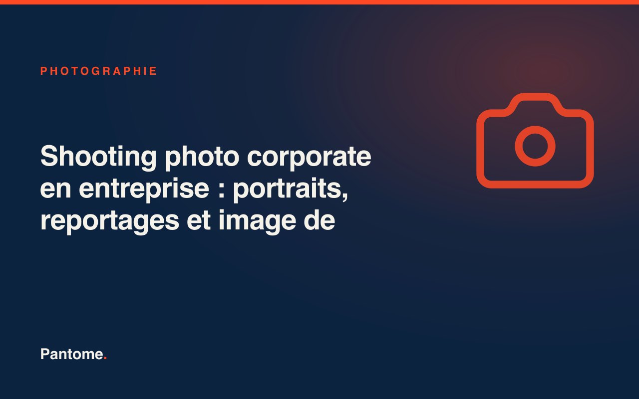 Shooting photo corporate en entreprise : portraits, reportages et image de marque