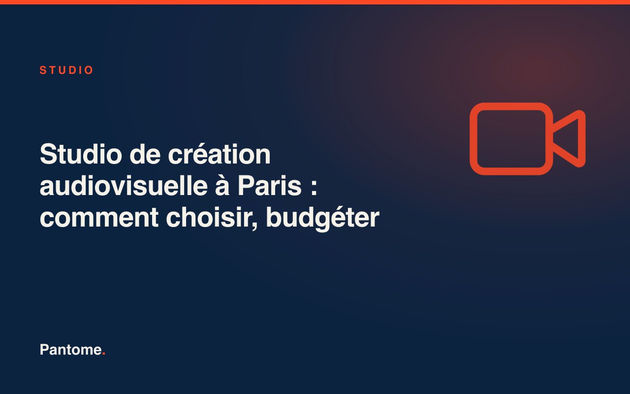 Studio de création audiovisuelle à Paris : comment choisir, budgéter et collaborer efficacement