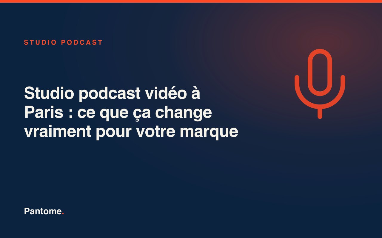 Studio podcast vidéo à Paris : ce que ça change vraiment pour votre marque